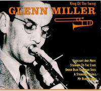 Glenn Miller - King of the Swing