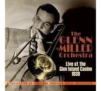 Glenn Miller - Live at the Glen Island Casino 1939