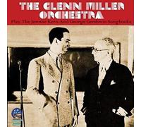 Glenn Miller Orchestra - Jerome Kern & George Gershwin Songbooks