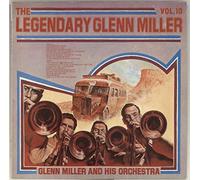 Glenn Miller - The Legendary Glenn Miller Vol.10