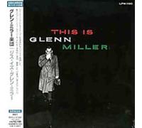Glenn Miller - This Is Glenn Miller (Jpn)