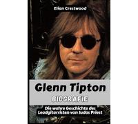 Glenn Tipton Biografie: Riffs, Glaube und Feuerkraft: Das wahre Leben des Leadgitarristen von Judas Priest