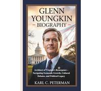 GLENN YOUNGKIN BIOGRAPHY: Architect of Virginia's Resurgence - Navigating Economic Growth, Cultural Debates, and Political Legacy