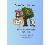 Glennie the Owl: Shows the kids it is cool to be kind! (Coming of Age in Preschool + Kindergarten)