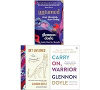 Glennon Doyle Collection 3 Books Set (Untamed Stop Pleasing Start Living, Get Untamed The Journal & Carry On Warrior)