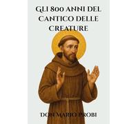 Gli 800 anni del Cantico delle Creature. Il francescanesimo nella società contemporanea