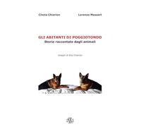 Gli abitanti di Poggiotondo. Storie raccontate dagli animali (Monografie)