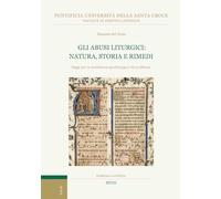 Gli abusi liturgici: natura, storia e rimedi. Saggi per la fondazione giusliturgica del problema (Subsidia canonica)