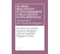 Gli abusi negli istituti di vita consacrata e nelle società di vita apostolica. Orientamenti per i Superiori Maggiori