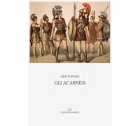 Gli acarnesi: Introduzione, traduzione e note di Ettore Romagnoli