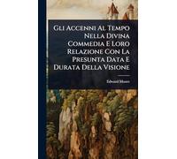 Gli Accenni Al Tempo Nella Divina Commedia E Loro Relazione Con La Presunta Data E Durata Della Visione