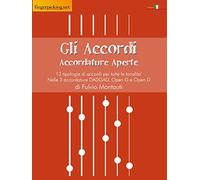 Gli accordi - Le accordature aperte: 13 tipologie di accordi per tutte le tonalita’ nelle 3 accordature DADGAD, Open G e Open D (Acoustic)