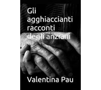 Gli agghiaccianti racconti degli anziani
