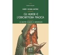 Gli alberi e l'erboristeria magica. Le ricette segrete e dimenticate (Canali di Venexia)