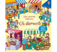 Gli alimenti. Ediz. illustrata (Libri animati Usborne)