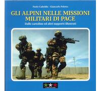 Gli alpini nelle missioni militari di pace. Dalle cartoline ed altri supporti illustrati