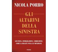 Gli altarini della sinistra. Giustizia, immigrazione, corruzione: come la realtà svela le menzogne (Saggi PM)
