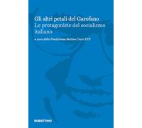 Gli altri petali del garofano. Le protagoniste del socialismo italiano (Varia)