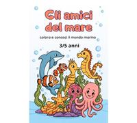 Gli amci del mare: Libro da colorare per bambini dai 3 ai 5 anni