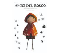 GLI AMICI DEL BOSCO: e piccole avventure