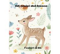 Gli amici del bosco (I colori di Bi)
