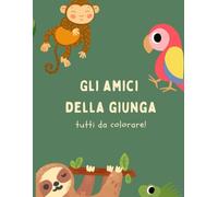 Gli amici della giungla: Tutti da colorare