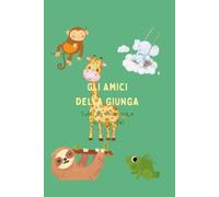 Gli amici della giungla: Tutti da colorare e riconoscere