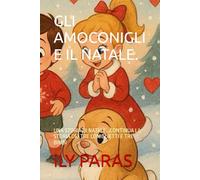 GLI AMOCONIGLI E IL NATALE.: UNA STORIA DI NATALE...CONTINUA LA STORIA DEI TRE CONIGLIETTI E TRE BIMBI (GLI AMOCONIGLI:IL MONDO FANTASTICO DEI CONIGLIETTI)