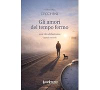Gli amori del tempo fermo. Una vita abbastanza (Vol. 2) (Interline@)