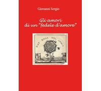 Gli amori di un «fedele d'amore»
