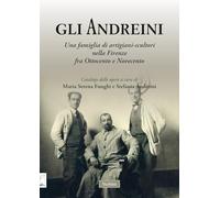 Gli Andreini. Una famiglia di artigiani-scultori nella Firenze fra Ottocento e Novecento