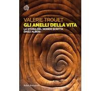 Gli anelli della vita. La storia del mondo scritta dagli alberi (Saggi tascabili)