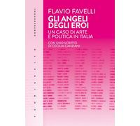 Gli angeli degli eroi. Un caso di arte e politica in Italia (Fuoriuscita)