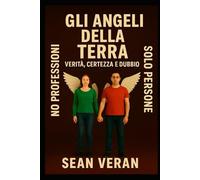 "GLI ANGELI DELLA TERRA": Verità, Certezze E Dubbio