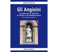 Gli Angioini. La lotta per il dominio in Italia e nel Mediterraneo