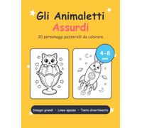Gli Animaletti Assurdi: Libro da Colorare per Bambini 4-8 ann: 20 disegni grandi e divertenti di animali pazzerelli con nomi in rima - linee spesse, perfetti per piccole mani