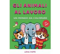 Gli animali al lavoro: Un mondo da colorare