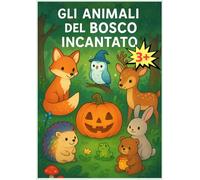 Gli Animali del Bosco Incantato: 50 Disegni da Colorare - Un viaggio magico tra fantasia, colori ed emozioni positive!