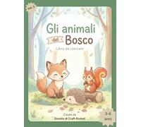 Gli animali del Bosco: Libro da colorare dai 3 ai 6 anni (Gli animali del...)