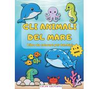 Gli animali del mare: Libro da colorare per bambini dai 3 ai 6 anni | Immagini semplici in grande formato