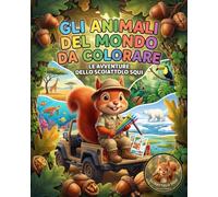 Gli Animali del Mondo da Colorare: Libro da colorare per bambini | Un viaggio alla scoperta degli Animali insieme allo Scoiattolo Squi