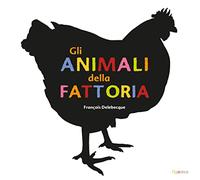 Gli animali della fattoria. Ediz. illustrata