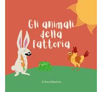 Gli animali della fattoria: Scopri gli animali della fattoria a degli vita con la tua fantasia