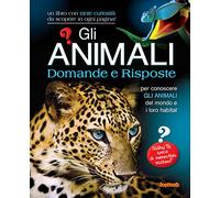 Gli animali. Domande e risposte. Ediz. illustrata (Varia)