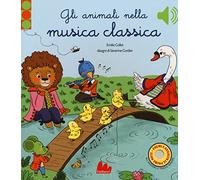 Gli animali nella musica classica. Ediz. a colori