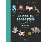 Gli animali più inutili del mondo. Ediz. a colori (Divulgazione)