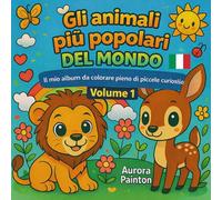 Gli animali più popolari del mondo: Il mio variopinto libro da colorare pieno di gocce di conoscenza (Il mio variopinto libro da colorare pieno di ... di scoperta per piccoli e grandi amanti d)