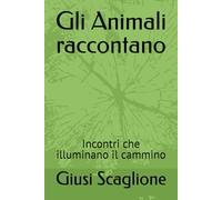 Gli Animali raccontano: Incontri che illuminano il cammino