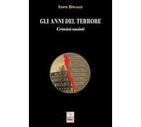 Gli anni del terrore. Crimini nazisti. Ediz. illustrata (Lo zibaldone)