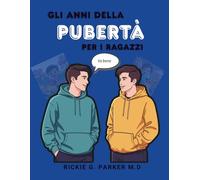 GLI ANNI DELLA PUBERTÀ PER I RAGAZZI: Cosa è normale, cosa cambia e come affrontare questa fase con sicurezza